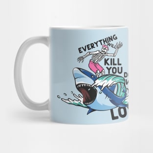 Everything will kill you Mug